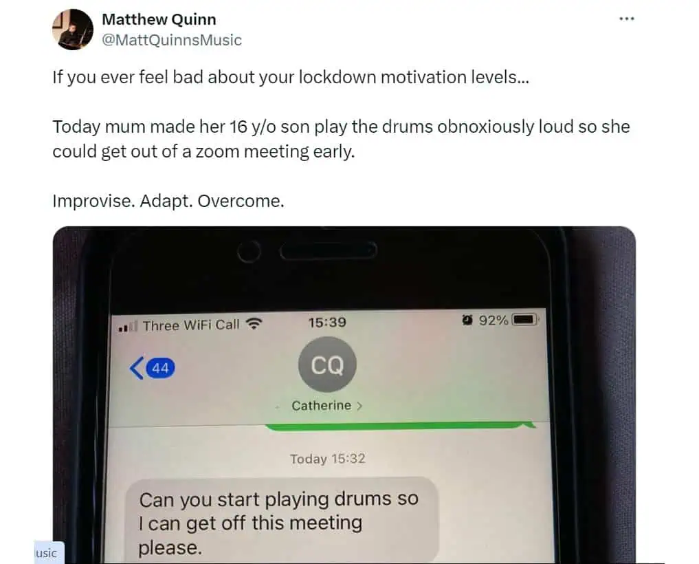 you ever feel bad about your lockdown motivation levels..... Today mum made her 16 y/o son play the drums obnoxiously loud so she could get out of a zoom meeting early. Improvise. Adapt. Overcome.