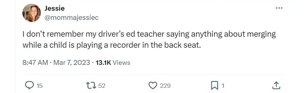 don't remember my driver's ed teacher saying anything about merging while a child is playing a recorder in the back seat.