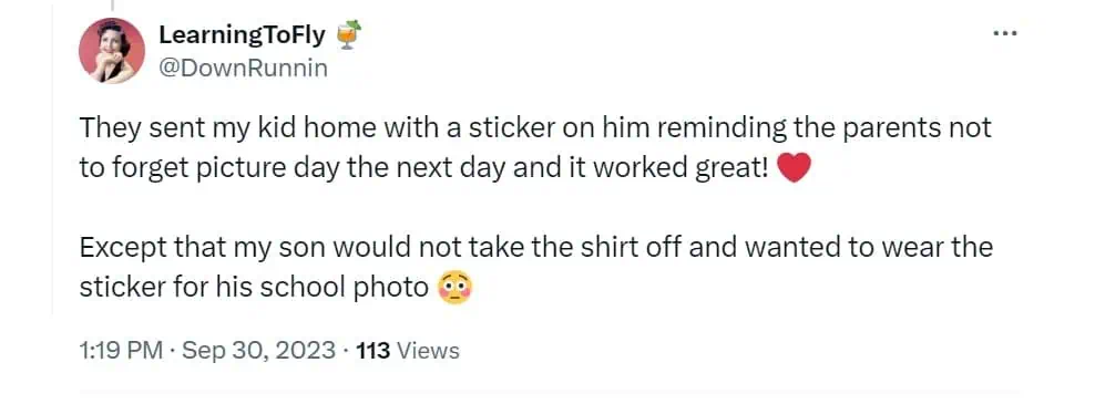 They sent my kid home with a sticker on him reminding the parents not to forget picture day the next day and it worked great! Except that my son would not take the shirt off and wanted to wear the sticker for his school photo