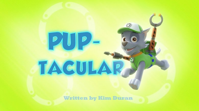 PAW Patrol – Season 1 - Episode 14 – Pup-Tacular