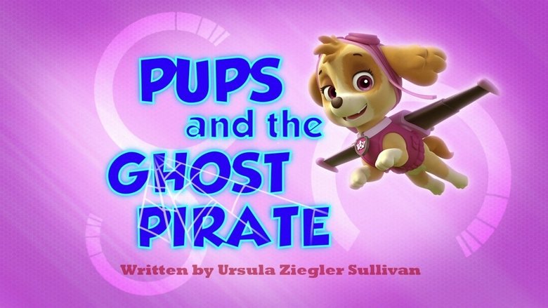 PAW Patrol – Season 1 - Episode 23 – Pups and the Ghost Pirate