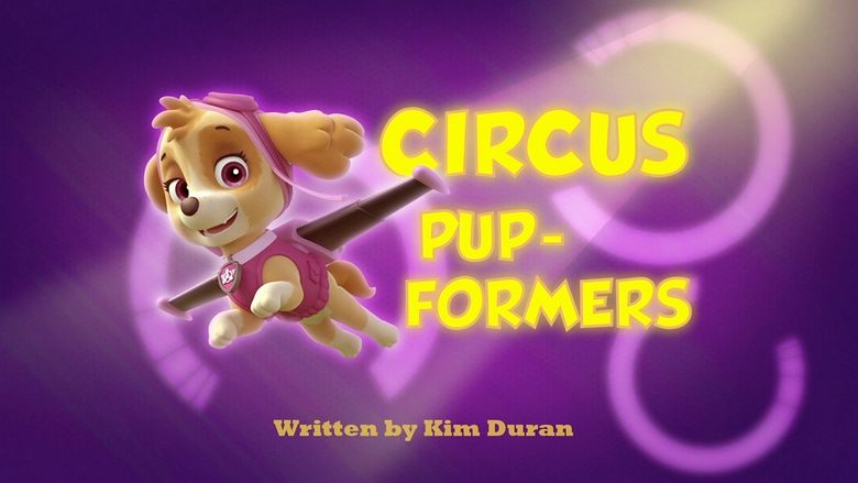 PAW Patrol – Season 1 - Episode 27 – Circus Pup-formers