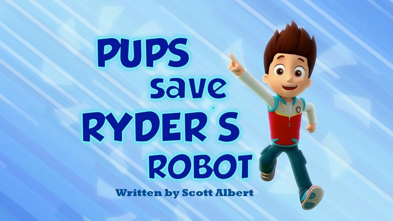 PAW Patrol – Season 1 - Episode 34 – Pups Save Ryder's Robot