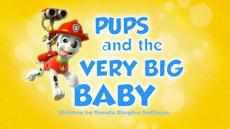 PAW Patrol – Season 1 - Episode 6 – Pups and the Very Big Baby