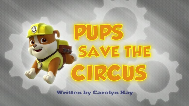 PAW Patrol – Season 1 - Episode 7 – Pups Save the Circus