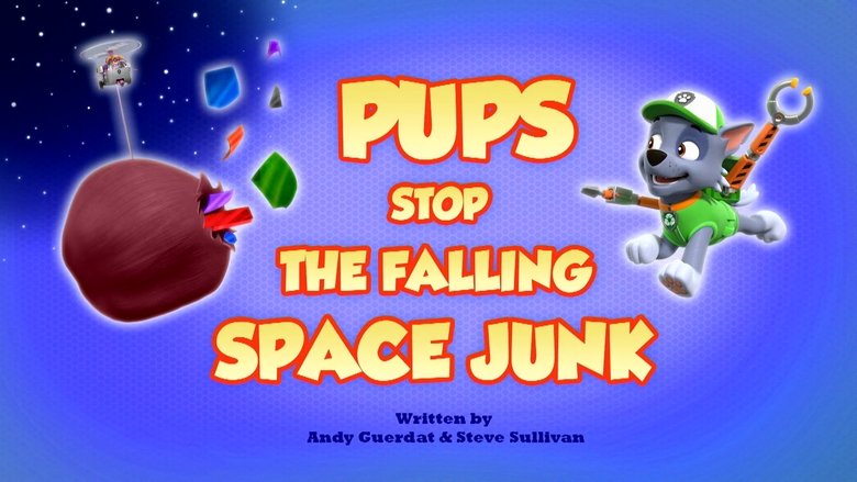 PAW Patrol – Season 10 - Episode 16 – Pups Stop the Falling Space Junk