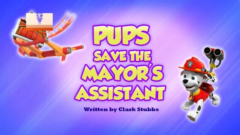 PAW Patrol – Season 10 - Episode 2 – Pups Save the Mayor's Assistant