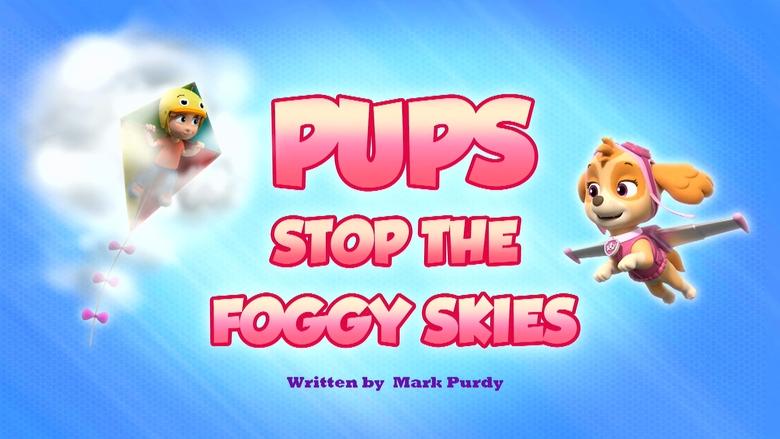 PAW Patrol – Season 10 - Episode 21 – Pups Stop the Foggy Skies