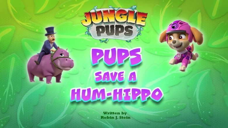 PAW Patrol – Season 10 - Episode 27 – Jungle Pups: Pups Save a Hum-Hippo