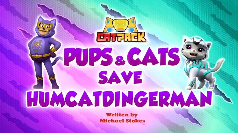 PAW Patrol – Season 10 - Episode 38 – Pups and Cats Save HumCatDingerMan