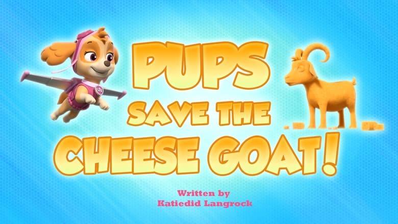 PAW Patrol – Season 10 - Episode 45 – Pups Save the Cheese Goat