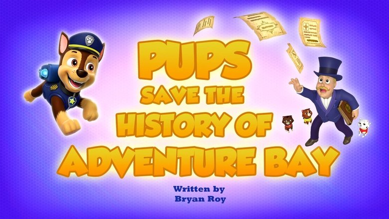 PAW Patrol – Season 10 - Episode 47 – Pups Save the History of Adventure Bay
