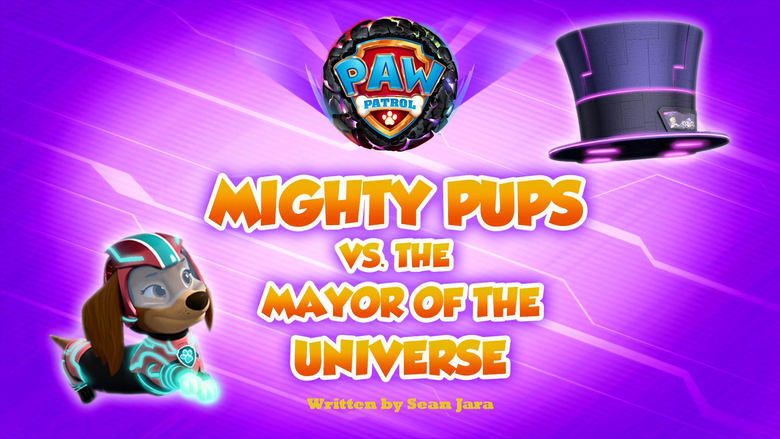 PAW Patrol – Season 10 - Episode 9 – Mighty Pups vs. the Mayor of the Universe