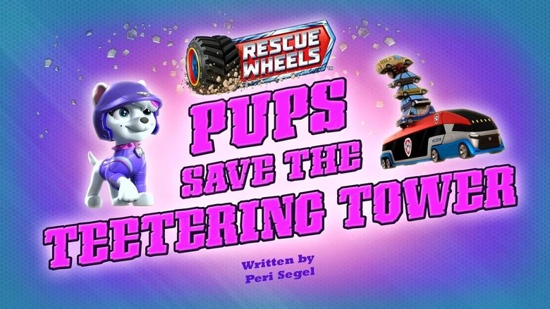 PAW Patrol – Season 11 - Episode 1 – Rescue Wheels: Pups Save the Teetering Tower