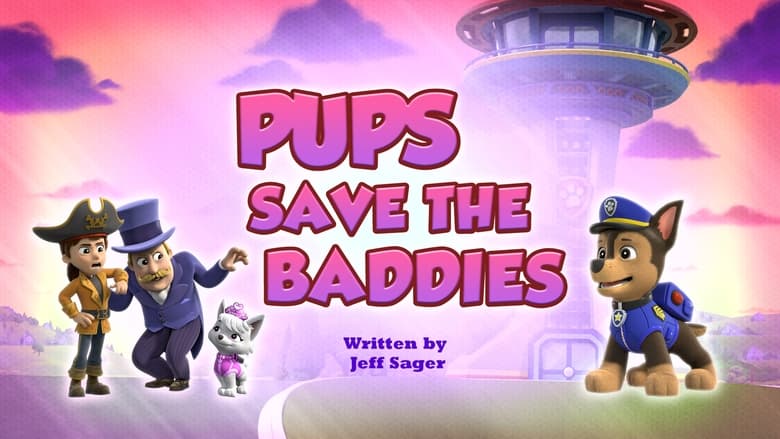 PAW Patrol – Season 11 - Episode 15 – Pups Save the Baddies