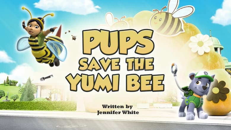 PAW Patrol – Season 11 - Episode 16 – Pups Save the Yumi Bee