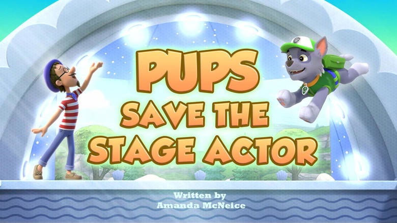 PAW Patrol – Season 11 - Episode 24 – Pups Save the Stage Actor