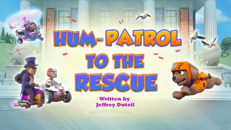 PAW Patrol – Season 11 - Episode 26 – Hum-Patrol to the Rescue