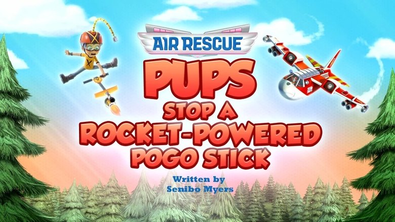 PAW Patrol – Season 11 - Episode 29 – Air Rescue: Pups Stop a Rocket-Powered Pogo Stick