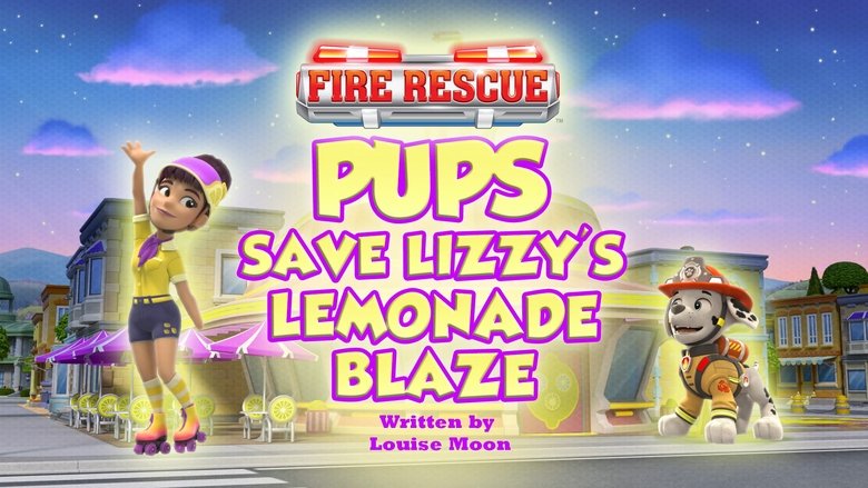 PAW Patrol – Season 11 - Episode 37 – Fire Rescue: Pups Save Lizzy's Lemonade Blaze