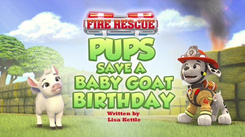 PAW Patrol – Season 11 - Episode 38 – Fire Rescue: Pups Save a Baby Goat Birthday