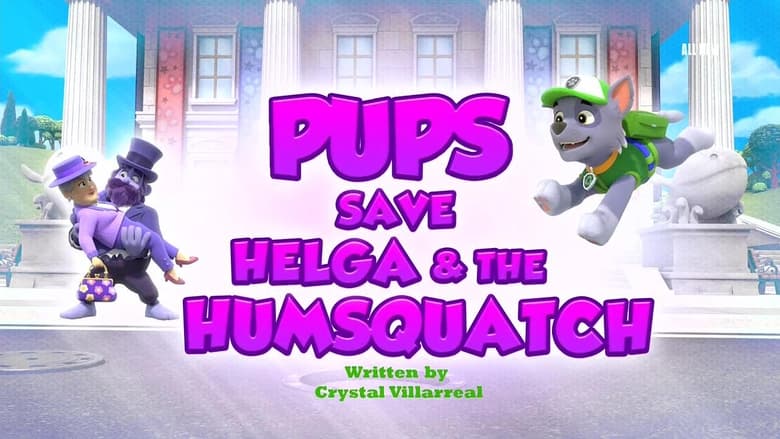 PAW Patrol – Season 11 - Episode 9 – Pups Save Helga & the Humsquatch