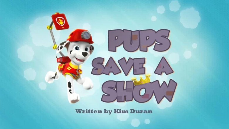 PAW Patrol – Season 2 - Episode 11 – Pups Save a Show