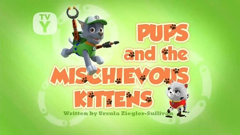 PAW Patrol – Season 2 - Episode 30 – Pups and the Mischievous Kittens