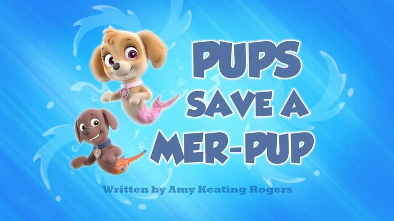 PAW Patrol – Season 2 - Episode 31 – Pups Save a Mer-Pup