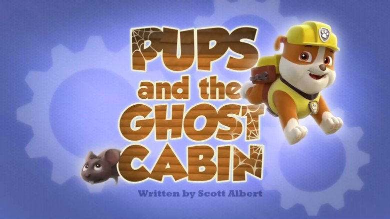 PAW Patrol – Season 2 - Episode 33 – Pups and the Ghost Cabin