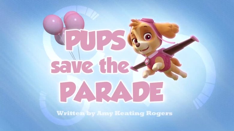 PAW Patrol – Season 2 - Episode 7 – Pups Save the Parade