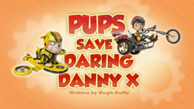 PAW Patrol – Season 3 - Episode 11 – Pups Save Daring Danny X