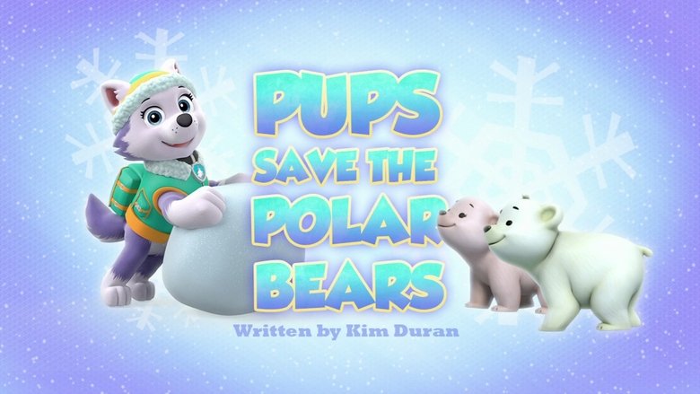 PAW Patrol – Season 3 - Episode 19 – Pups Save the Polar Bears