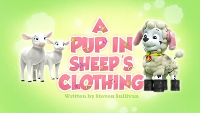 PAW Patrol – Season 3 - Episode 20 – A Pup in Sheep's Clothing
