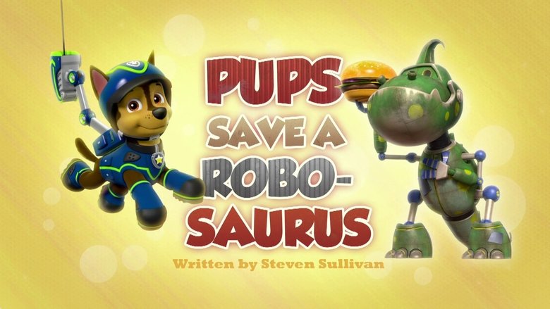 PAW Patrol – Season 3 - Episode 30 – Pups Save a Robo-Saurus