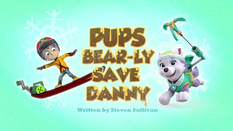PAW Patrol – Season 3 - Episode 34 – Pups Bear-ly Save Danny