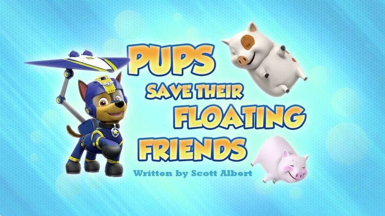 PAW Patrol – Season 3 - Episode 49 – Pups Save Their Floating Friends
