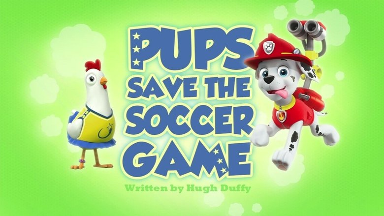 PAW Patrol – Season 3 - Episode 5 – Pups Save the Soccer Game