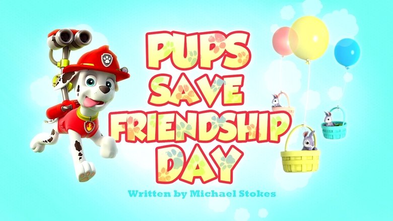PAW Patrol – Season 3 - Episode 8 – The Pups Save Friendship Day