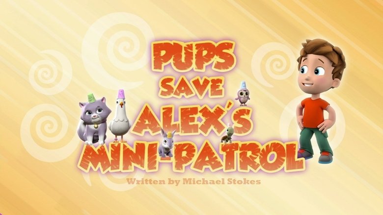 PAW Patrol – Season 3 - Episode 9 – Pups Save Alex's Mini-Patrol