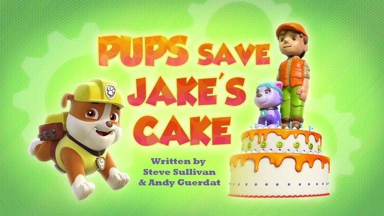 PAW Patrol – Season 4 - Episode 10 – Pups Save Jake's Cake