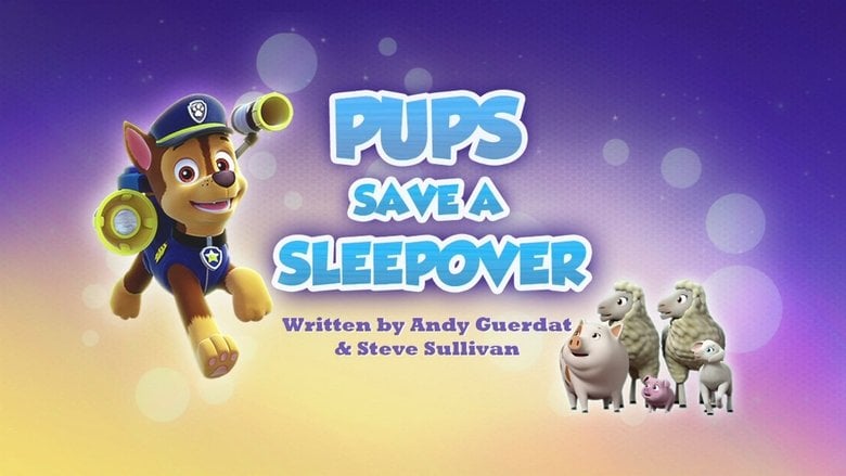 PAW Patrol – Season 4 - Episode 12 – Pups Save a Sleepover