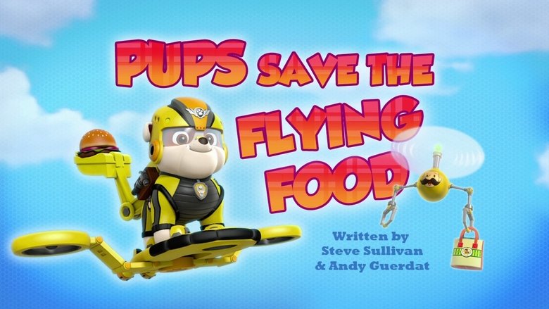 PAW Patrol – Season 4 - Episode 14 – Pups Save the Flying Food