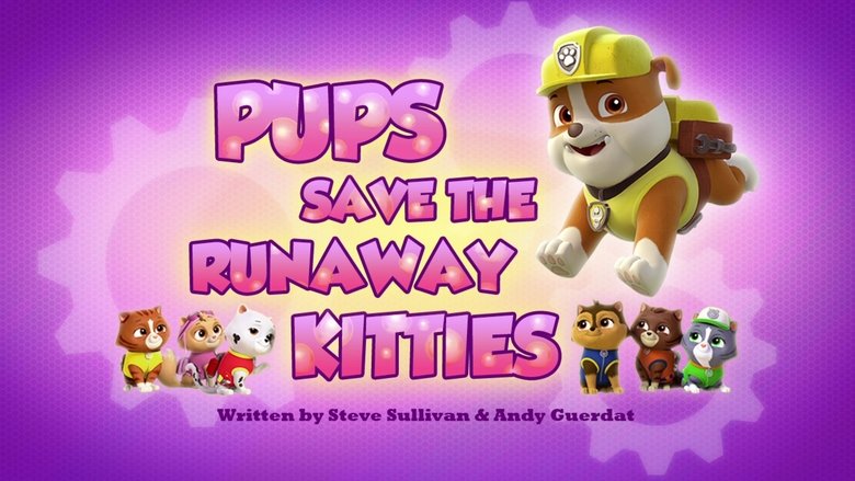 PAW Patrol – Season 4 - Episode 18 – Pups Save the Runaway Kitties