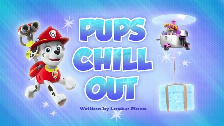 PAW Patrol – Season 4 - Episode 20 – Pups Chill Out