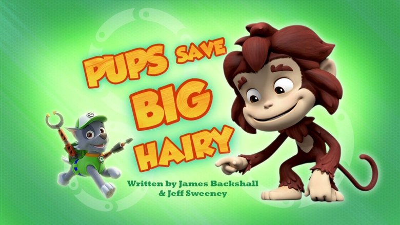 PAW Patrol – Season 4 - Episode 22 – Pups Save Big Hairy