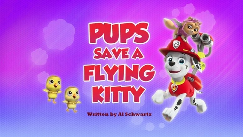 PAW Patrol – Season 4 - Episode 23 – Pups Save a Flying Kitty