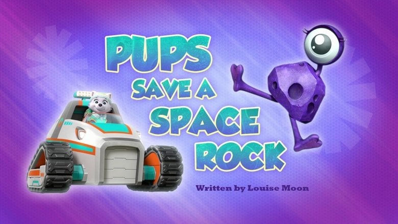 PAW Patrol – Season 4 - Episode 26 – Pups Save a Space Rock