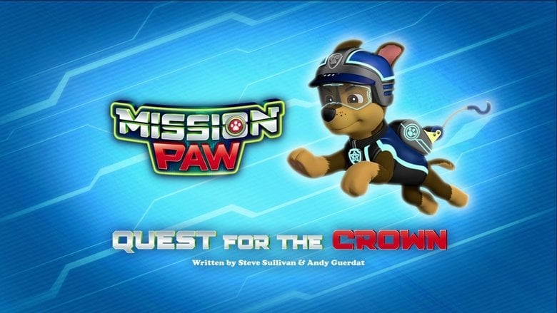 PAW Patrol – Season 4 - Episode 5 – Mission PAW: Quest for the Crown