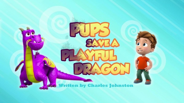 PAW Patrol – Season 4 - Episode 6 – Pups Save a Playful Dragon